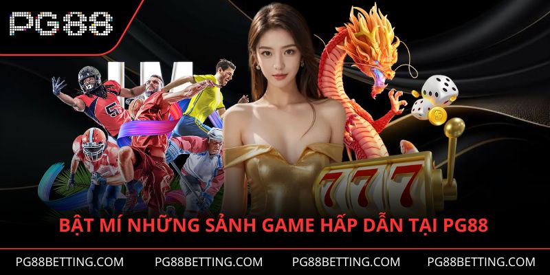 Bật mí những sảnh game hấp dẫn tại PG88