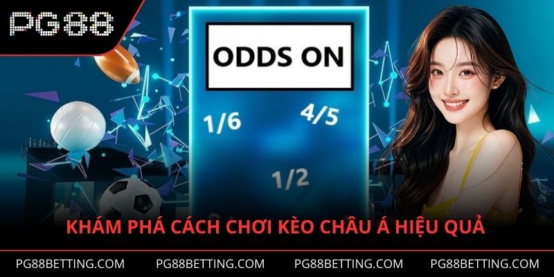 Khám phá cách chơi kèo châu Á hiệu quả trong phần tiếp theo