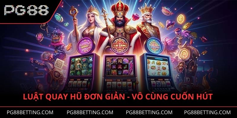 Luật quay hũ đơn giản nhưng vô cùng cuốn hút