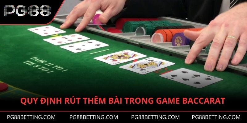 Quy định rút thêm bài trong game Baccarat